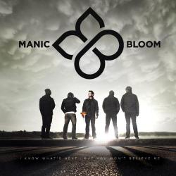 Manic Bloom - I Know What's Next...But You Won't Believe Me