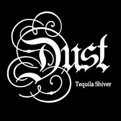 Dust - Tequila Shiver