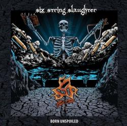 Six String Slaughter - Born Unspoiled