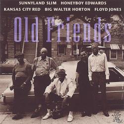 Sunnyland Slim, Honeyboy Edwards, Big Walter Horton, Kansas City Red, Floyd Jones - Old Friends