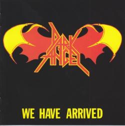 Dark Angel - We Have Arrived