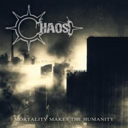 Chaos - Mortality Makes The Humanity