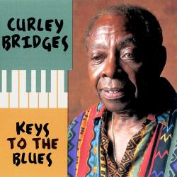 Curley Bridges - Keys To The Blues