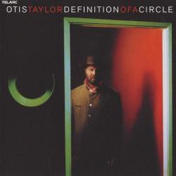 Otis Taylor - Definition Of A Circle