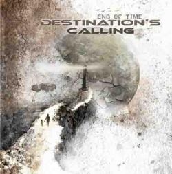 Destination's Calling - End Of Time