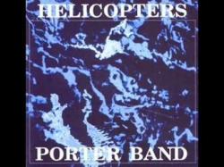 Porter Band - Helicopters