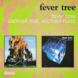 Fever Tree - Fever Tree / Another Time Another Place