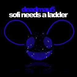 Deadmau5 - Sofi Needs A Ladder