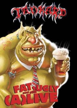 Tankard - Fat, Ugly And Still live