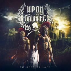 Upon This Dawning - To Keep Us Safe