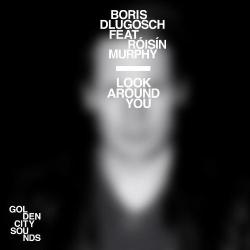 Boris Dlugosch feat. Roisin Murphy - Look Around You