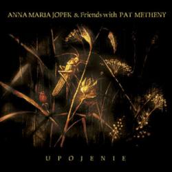 Anna Maria Jopek & Friends with Pat Metheny - Upojenie