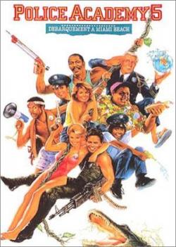   5:  -   / Police Academy 5: Assignment: Miami Beach