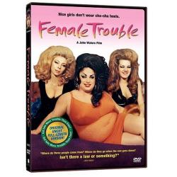   / FEMALE TROUBLE