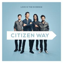 Citizen Way - Love Is The Evidence