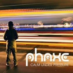 Phaxe - Calm Under Pressure