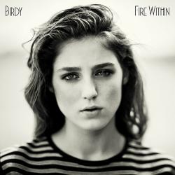 Birdy - Fire Within