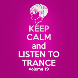 VA - Keep Calm and Listen to Trance Volume 19