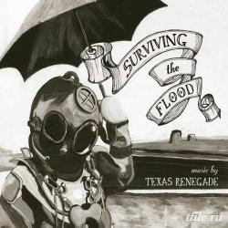 Texas Renegade - Surviving The Flood