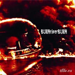 Burn River Burn - Burn River Burn