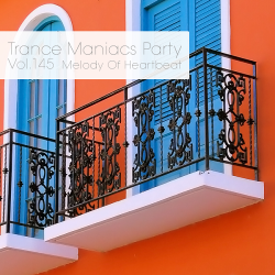 VA - Trance Maniacs Party: Melody Of Heartbeat #145