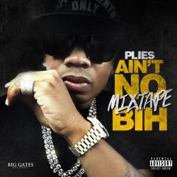 Plies - Ain't No Mixtape Bih