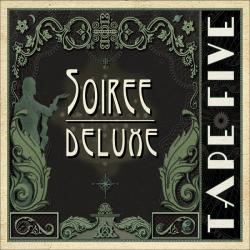 Tape Five - Soiree Deluxe