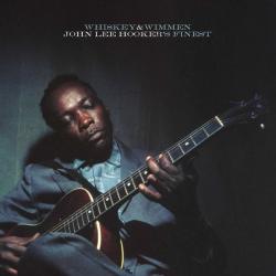 John Lee Hooker - Whiskey Wimmen: John Lee Hooker's Finest