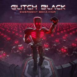 Glitch Black - Emergent Behavior