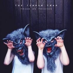 The Temper Trap - Thick As Thieves